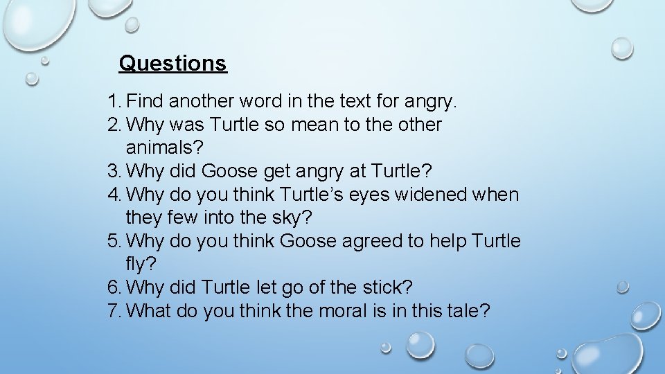 Questions 1. Find another word in the text for angry. 2. Why was Turtle