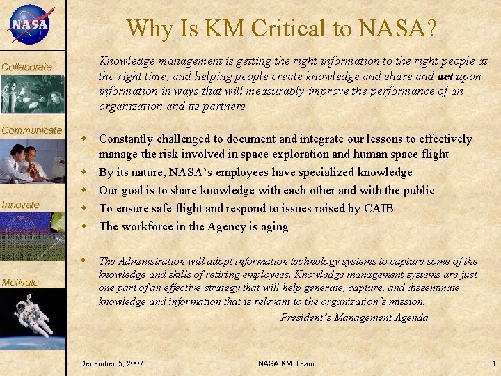 KM Why Is KM Critical to NASA? Knowledge management is getting the right information