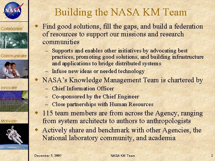 KM Collaborate Communicate Building the NASA KM Team w Find good solutions, fill the