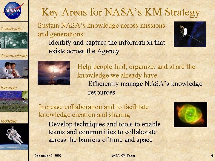 KM Collaborate Communicate Key Areas for NASA’s KM Strategy Sustain NASA’s knowledge across missions