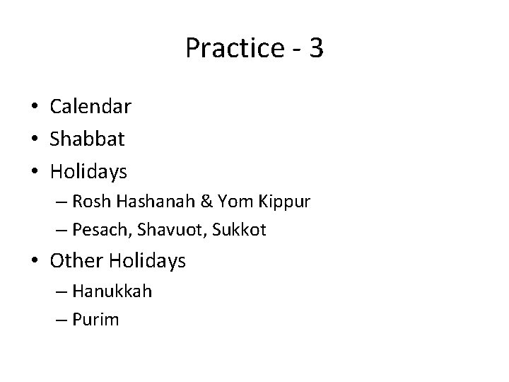 Practice - 3 • Calendar • Shabbat • Holidays – Rosh Hashanah & Yom