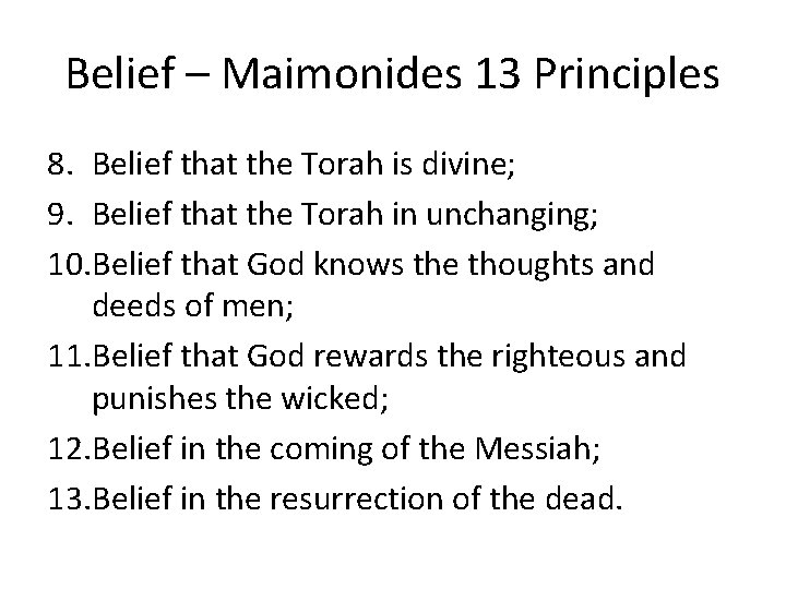 Belief – Maimonides 13 Principles 8. Belief that the Torah is divine; 9. Belief