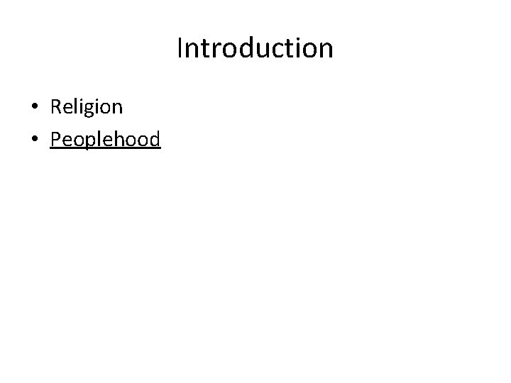 Introduction • Religion • Peoplehood 