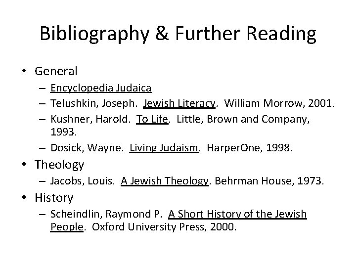 Bibliography & Further Reading • General – Encyclopedia Judaica – Telushkin, Joseph. Jewish Literacy.