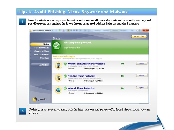 Tips to Avoid Phishing, Virus, Spyware and Malware 4 Install anti-virus and spyware detection