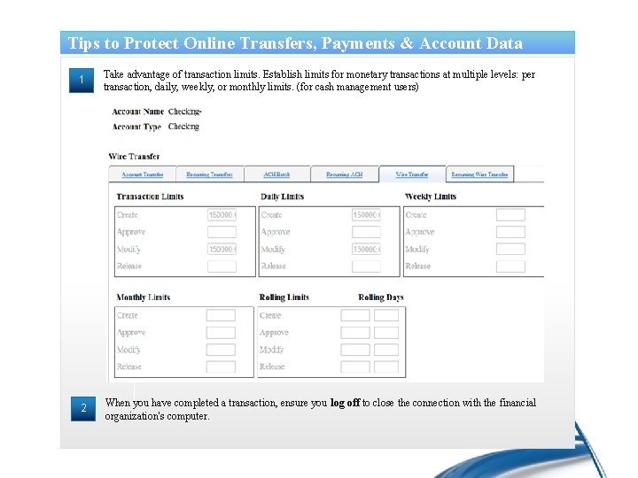 Tips to Protect Online Transfers, Payments & Account Data 1 Take advantage of transaction