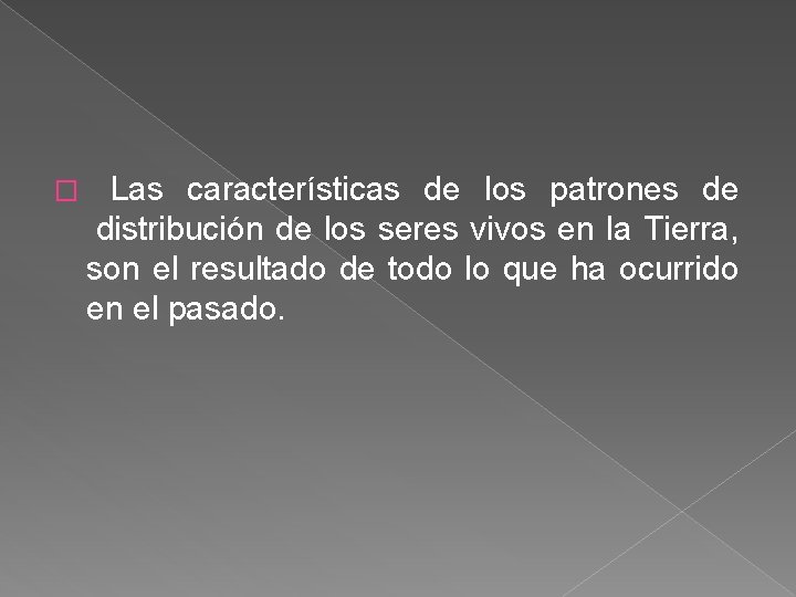 � Las características de los patrones de distribución de los seres vivos en la