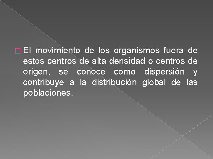 � El movimiento de los organismos fuera de estos centros de alta densidad o