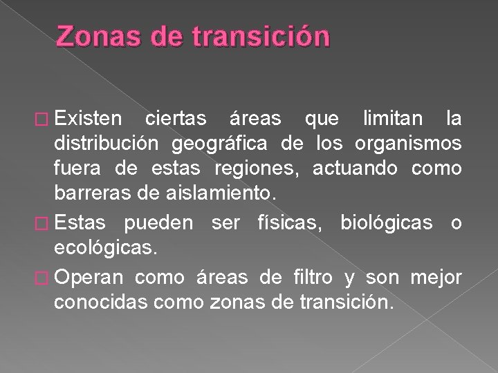 Zonas de transición � Existen ciertas áreas que limitan la distribución geográfica de los