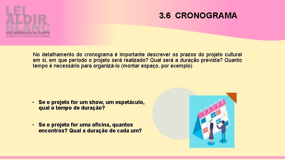 3. 6 CRONOGRAMA No detalhamento do cronograma é importante descrever os prazos do projeto