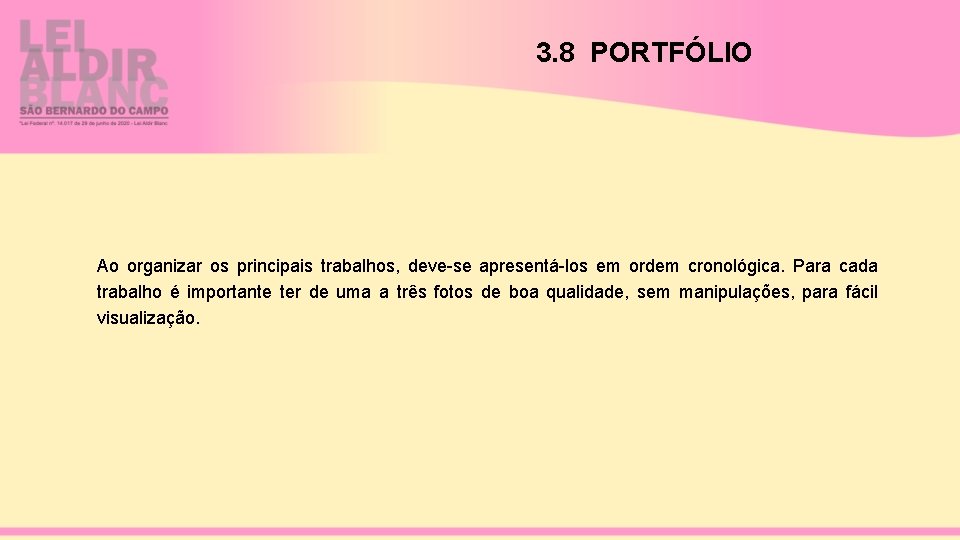 3. 8 PORTFÓLIO Ao organizar os principais trabalhos, deve-se apresentá-los em ordem cronológica. Para