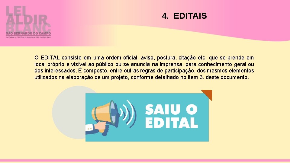 4. EDITAIS O EDITAL consiste em uma ordem oficial, aviso, postura, citação etc. que