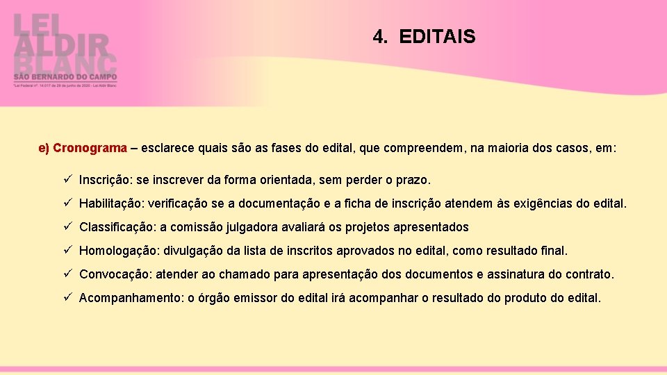 4. EDITAIS e) Cronograma – esclarece quais são as fases do edital, que compreendem,