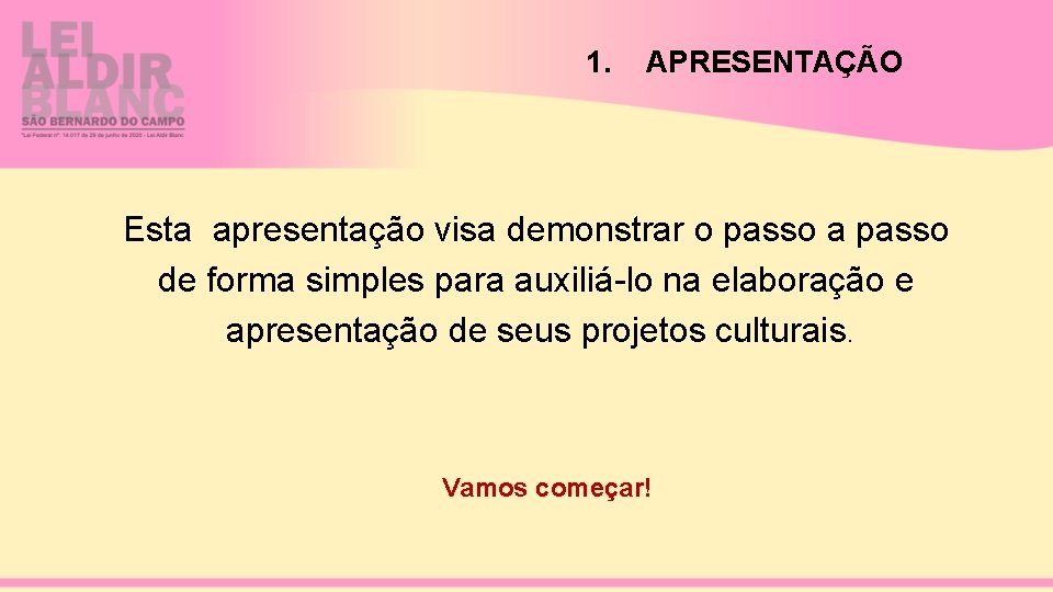 1. APRESENTAÇÃO Esta apresentação visa demonstrar o passo a passo de forma simples para