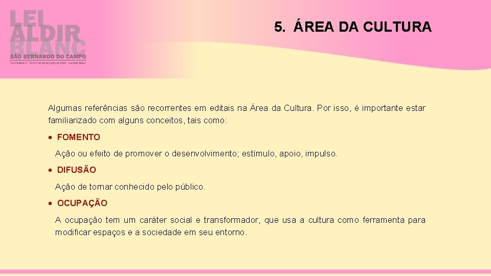 5. ÁREA DA CULTURA Algumas referências são recorrentes em editais na Área da Cultura.