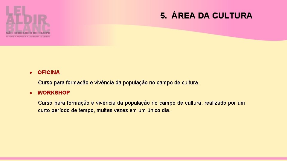 5. ÁREA DA CULTURA OFICINA Curso para formação e vivência da população no campo