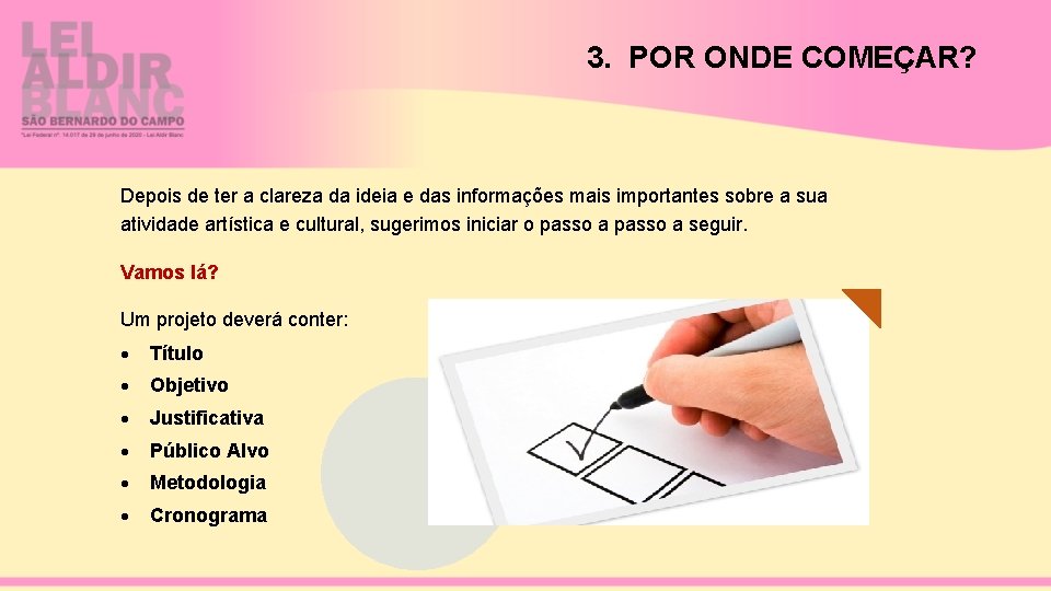 3. POR ONDE COMEÇAR? Depois de ter a clareza da ideia e das informações