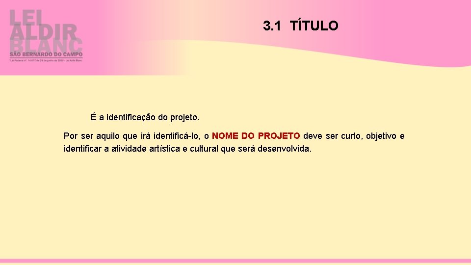 3. 1 TÍTULO É a identificação do projeto. Por ser aquilo que irá identificá-lo,