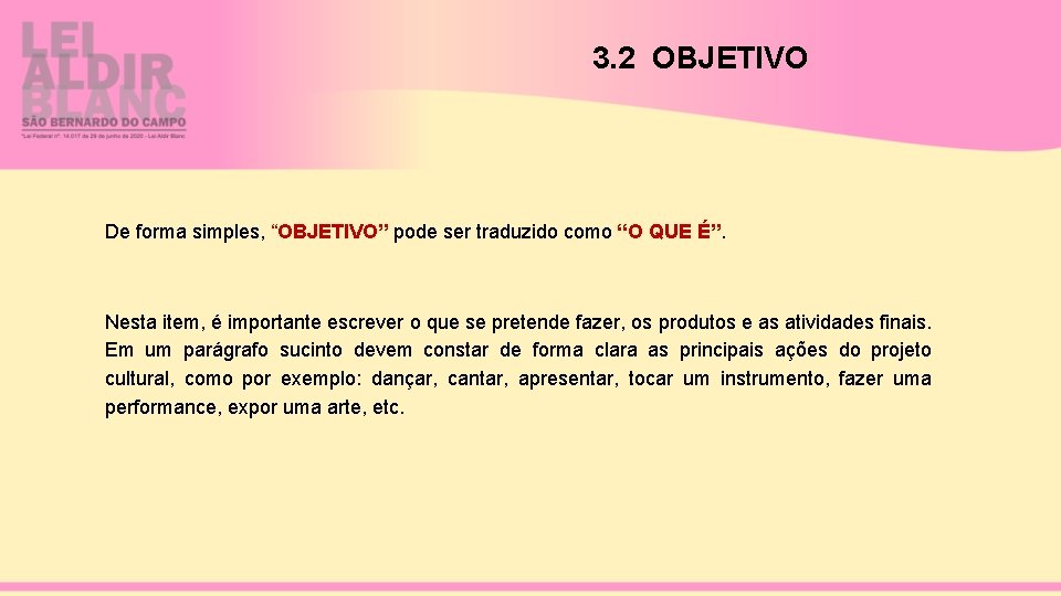 3. 2 OBJETIVO De forma simples, “OBJETIVO” pode ser traduzido como “O QUE É”.