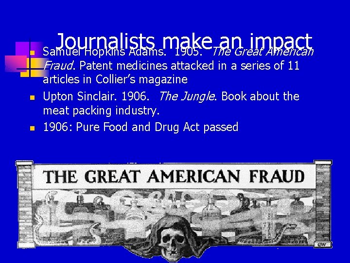 n n n Journalists make an impact Samuel Hopkins Adams. 1905. The Great American