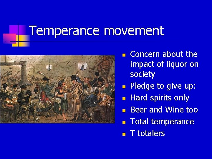 Temperance movement n n n Concern about the impact of liquor on society Pledge