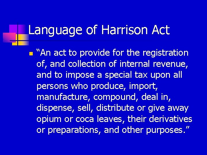 Language of Harrison Act n “An act to provide for the registration of, and