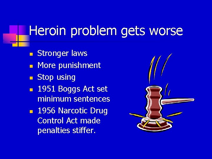 Heroin problem gets worse n n n Stronger laws More punishment Stop using 1951