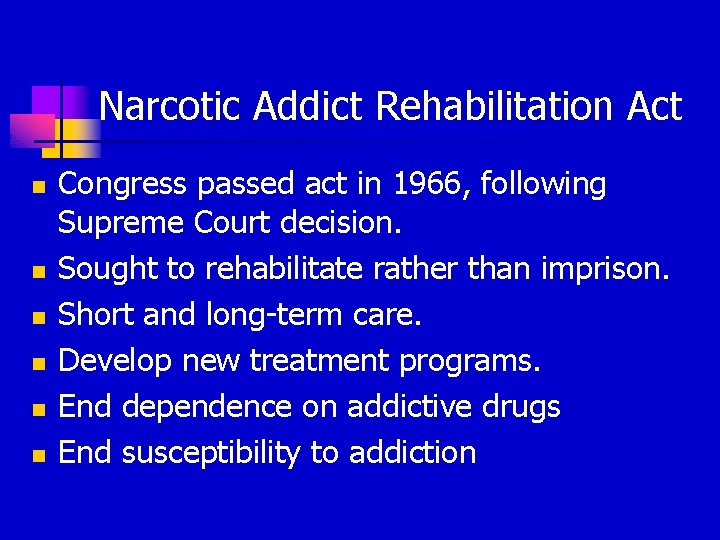Narcotic Addict Rehabilitation Act n n n Congress passed act in 1966, following Supreme