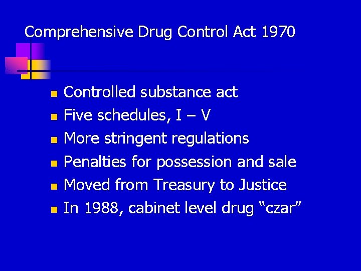 Comprehensive Drug Control Act 1970 n n n Controlled substance act Five schedules, I