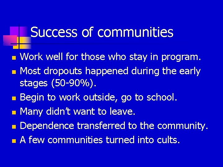 Success of communities n n n Work well for those who stay in program.