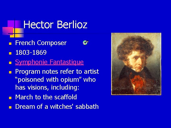 Hector Berlioz n n n French Composer 1803 -1869 Symphonie Fantastique Program notes refer