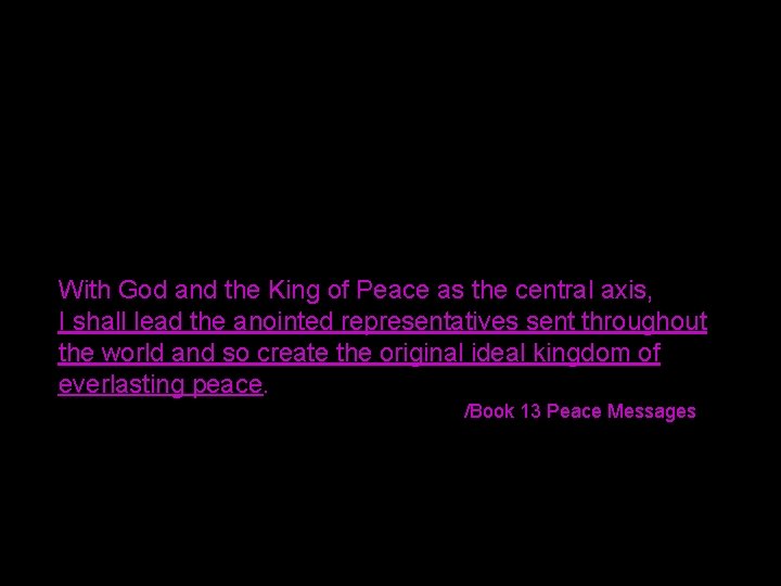 With God and the King of Peace as the central axis, I shall lead