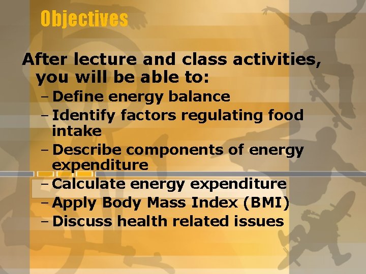 Objectives After lecture and class activities, you will be able to: – Define energy