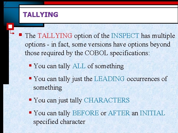 TALLYING § The TALLYING option of the INSPECT has multiple options - in fact,