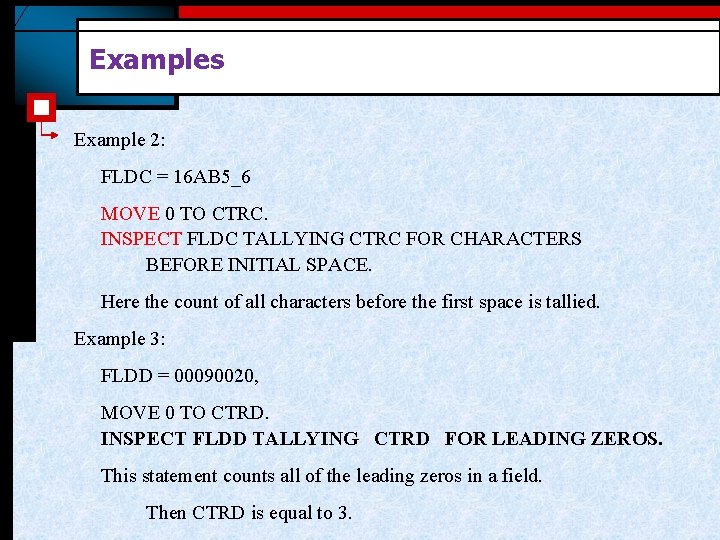 Examples Example 2: FLDC = 16 AB 5_6 MOVE 0 TO CTRC. INSPECT FLDC