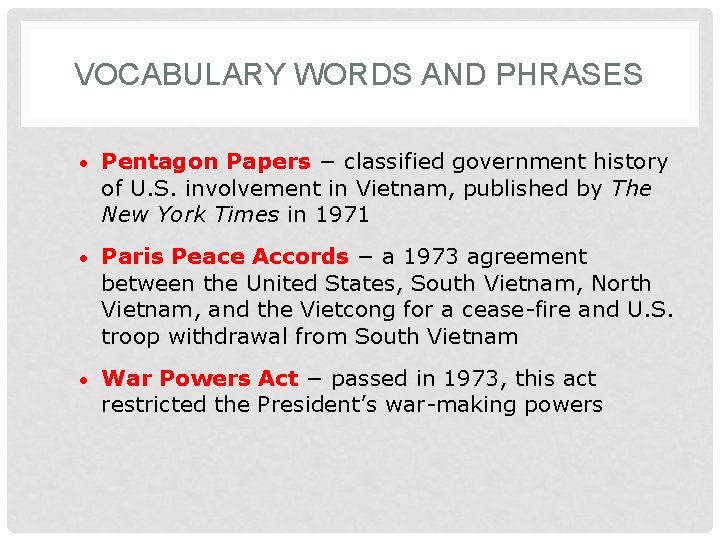 VOCABULARY WORDS AND PHRASES • Pentagon Papers − classified government history of U. S.