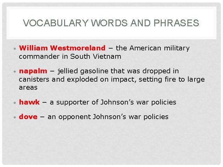 VOCABULARY WORDS AND PHRASES • William Westmoreland − the American military commander in South