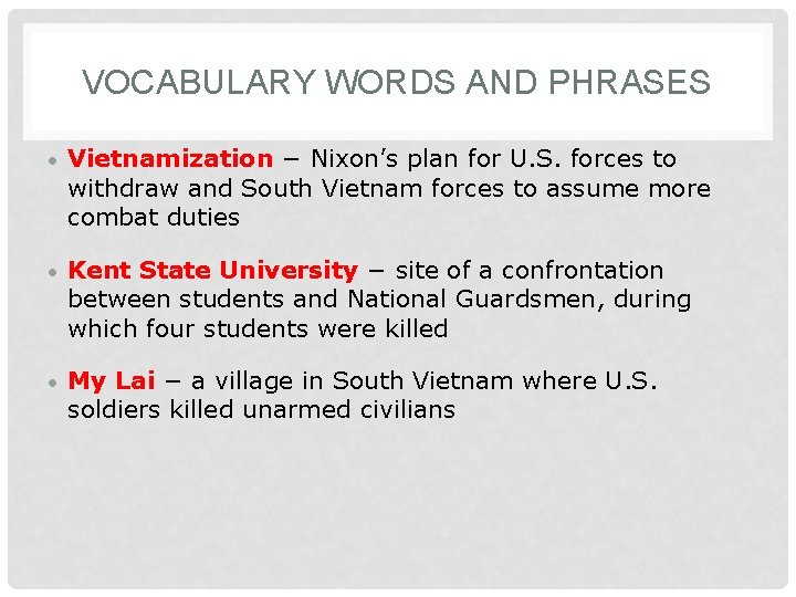 VOCABULARY WORDS AND PHRASES • Vietnamization − Nixon’s plan for U. S. forces to
