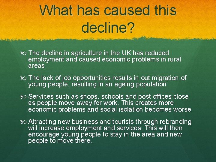 What has caused this decline? The decline in agriculture in the UK has reduced