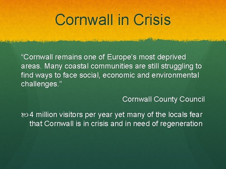 Cornwall in Crisis “Cornwall remains one of Europe’s most deprived areas. Many coastal communities