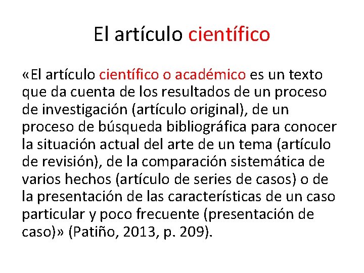 El artículo científico «El artículo científico o académico es un texto que da cuenta