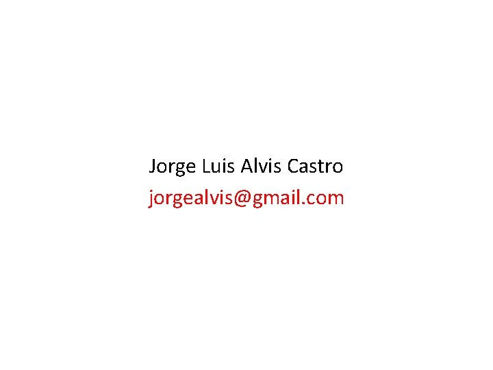 Jorge Luis Alvis Castro jorgealvis@gmail. com 