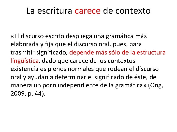 La escritura carece de contexto «El discurso escrito despliega una gramática más elaborada y