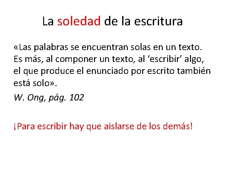 La soledad de la escritura «Las palabras se encuentran solas en un texto. Es