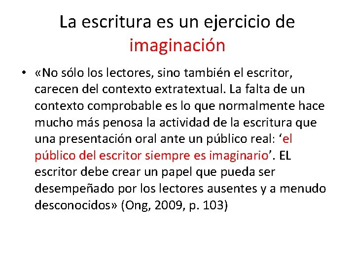 La escritura es un ejercicio de imaginación • «No sólo los lectores, sino también