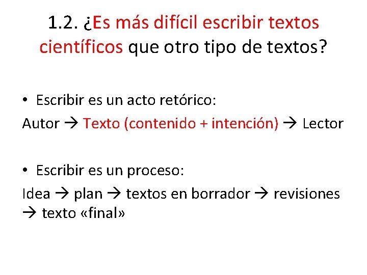 1. 2. ¿Es más difícil escribir textos científicos que otro tipo de textos? •