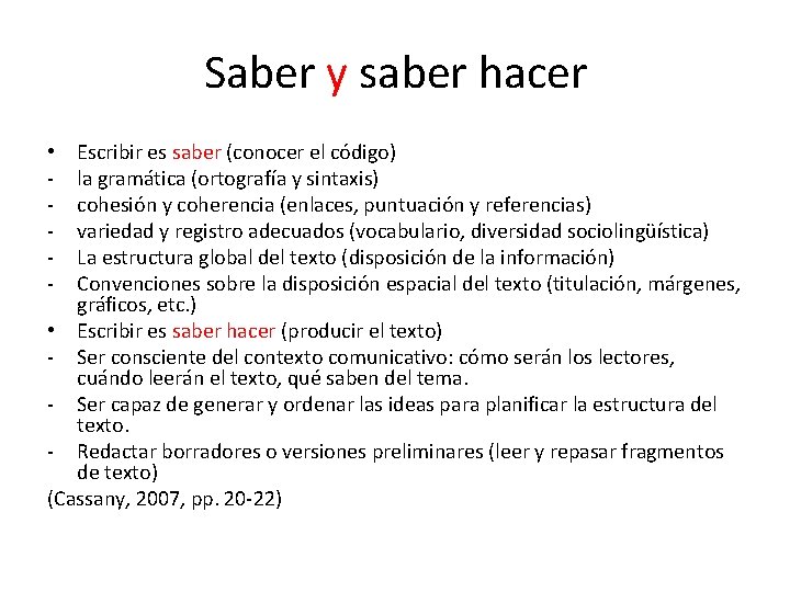 Saber y saber hacer Escribir es saber (conocer el código) la gramática (ortografía y