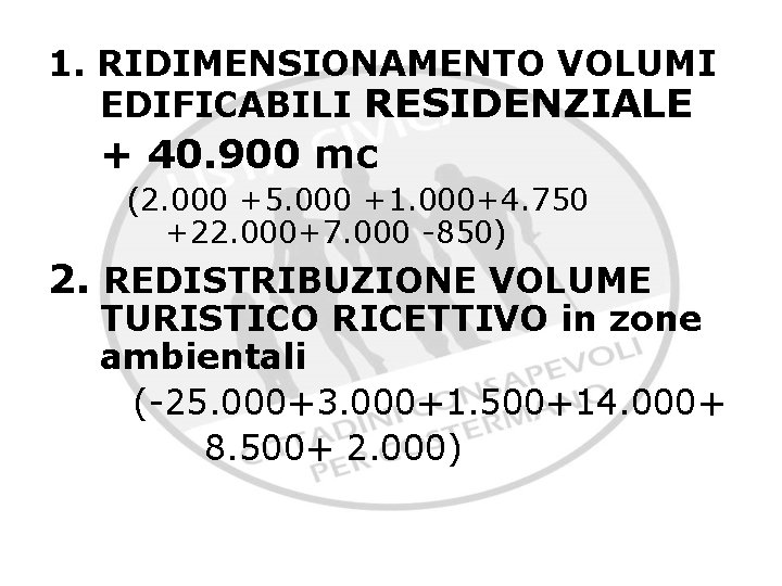 1. RIDIMENSIONAMENTO VOLUMI EDIFICABILI RESIDENZIALE + 40. 900 mc (2. 000 +5. 000 +1.