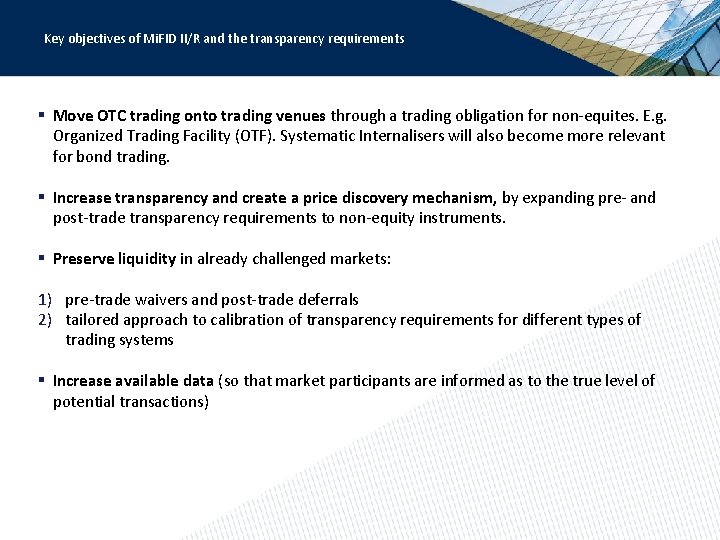 Key objectives of Mi. FID II/R and the transparency requirements § Move OTC trading