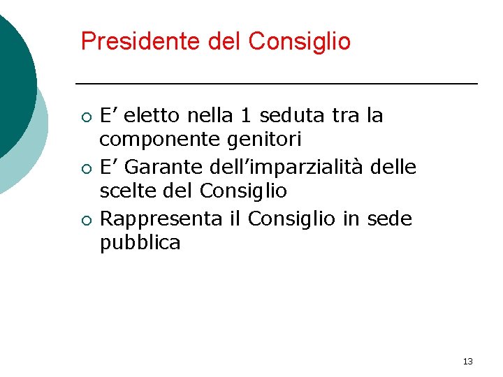 Presidente del Consiglio ¡ ¡ ¡ E’ eletto nella 1 seduta tra la componente